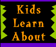 Kids Learn About