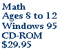 Math - Ages 8 to 12 - Windows 95 CD-ROM - @29.95